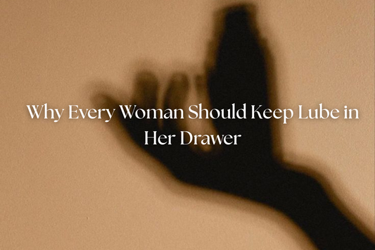 Why Every Woman Should Keep Lube in Her Drawer
