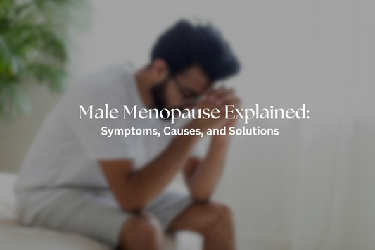 Male Menopause Explained: Symptoms, Causes, and Solutions