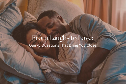 From Laughs to Love: Quirky Questions That Bring You Closer