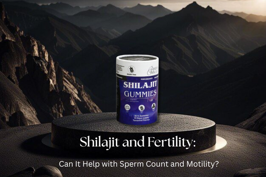 Shilajit and Fertility: Can It Help with Sperm Count and Motility?