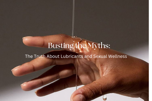 Busting the Myths: The Truth About Lubricants and Sexual Wellness