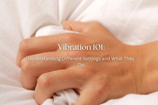 Vibration 101: Understanding Different Settings and What They Do