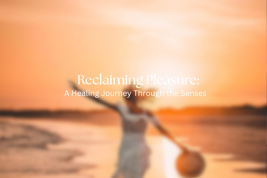 Reclaiming Pleasure: A Healing Journey Through the Senses