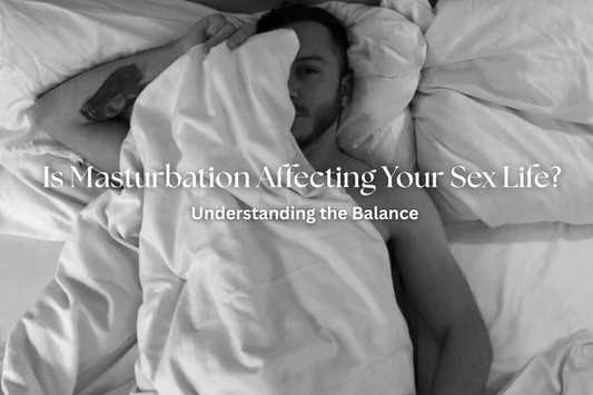 Is Masturbation Affecting Your Sex Life? Understanding the Balance