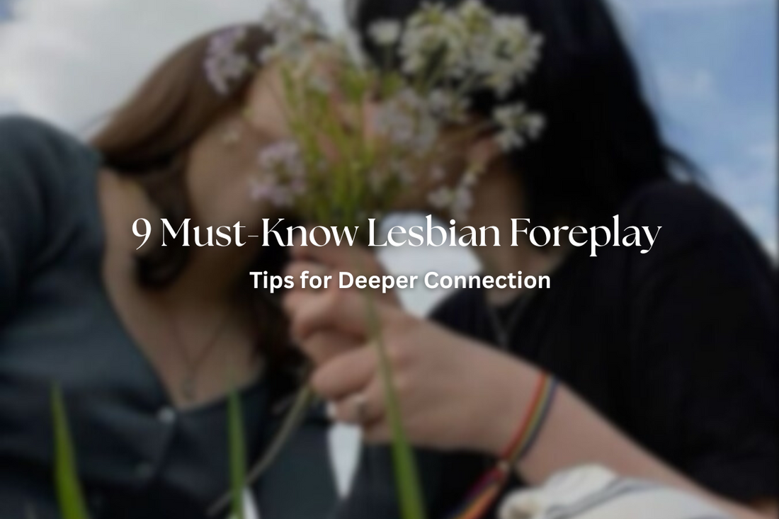 9 Must-Know Lesbian Foreplay Tips for Deeper Connection