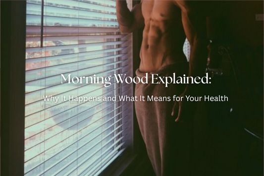 Morning Wood Explained: Why It Happens and What It Means for Your Health