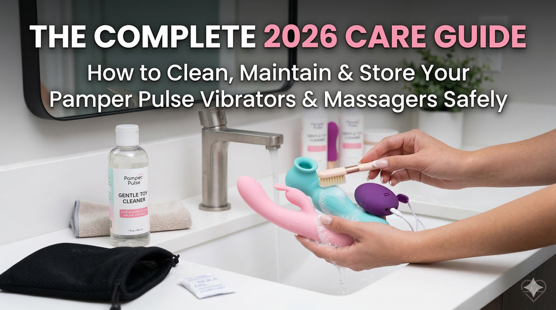 How to Clean, Maintain & Store Your Pamper Pulse Vibrators & Massagers Safely: The Complete 2026 Care Guide