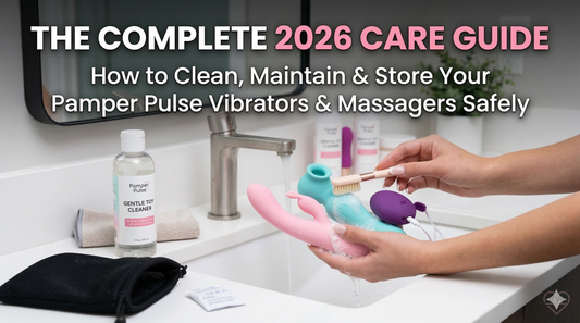 How to Clean, Maintain & Store Your Pamper Pulse Vibrators & Massagers Safely: The Complete 2026 Care Guide