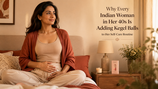 Why Every Indian Woman in Her 40s Is Adding Kegel Balls to Her Self-Care Routine