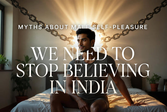 Myths About Male Self-Pleasure We Need to Stop Believing in India